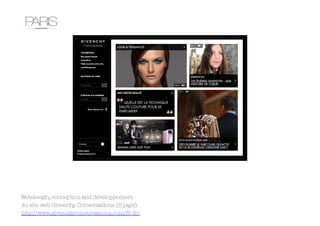Webdesign, conception and développement
du site web Givenchy Conversations (8 pays)
http://www.givenchyconversations.com/fr-fr/
 