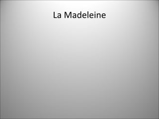 La Madeleine 