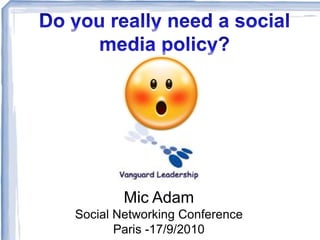 Mic Adam
Social Networking Conference
Paris -17/9/2010
 