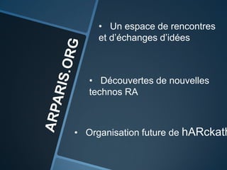ARPARIS.ORGUn espace de rencontreset d’échangesd’idéesDécouvertes de nouvellestechnos RAOrganisation future de hARckathonsTWITTEZ CE SOIR!#ARPARIS