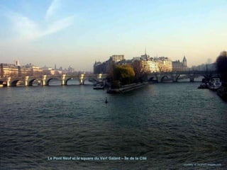 courtesy of  GGPHT Images.com  Le Pont Neuf et le square du Vert Galant – Île de la Cité 