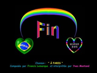 Chanson : " À PARIS " 
Composée par Francis Lemarque et interprétée par Yves Montand
 