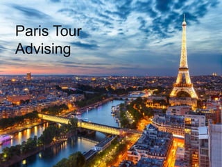 Paris Tour Advising
Paris Tour
Advising
 