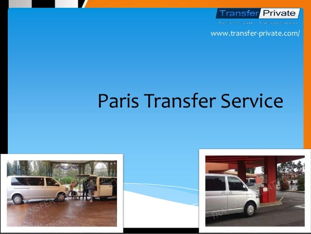 Paris Transfer Service
www.transfer-private.com/
 