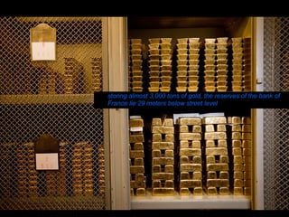 storing almost 3,000 tons of gold, the reserves of the bank of France lie 29 meters below street level   