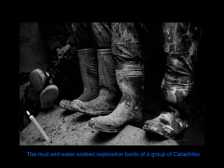 The mud and water-soaked exploration boots of a group of Cataphiles  
