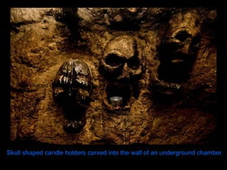 Skull shaped candle holders carved into the wall of an underground chamber.  Skull shaped candle holders carved into the wall of an underground chamber.  