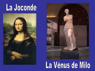 La Joconde La Vénus de Milo 