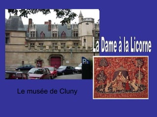 Le musée de Cluny La Dame à la Licorne 