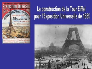 La construction de la Tour Eiffel pour l'Exposition Universelle de 1889 