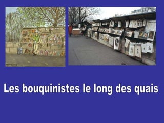 Les bouquinistes le long des quais 