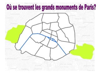 Où se trouvent les grands monuments de Paris? 