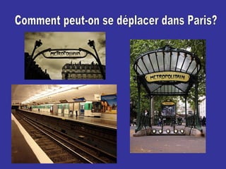Comment peut-on se déplacer dans Paris? 