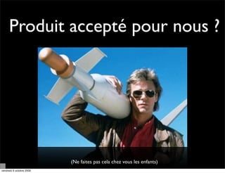 Produit accepté pour nous ?




                          (Ne faites pas cela chez vous les enfants)
vendredi 9 octobre 2009
 