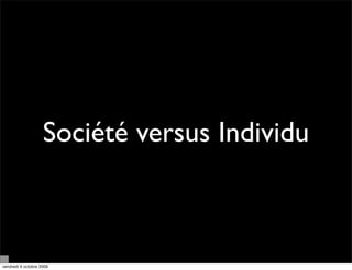 Société versus Individu



vendredi 9 octobre 2009
 