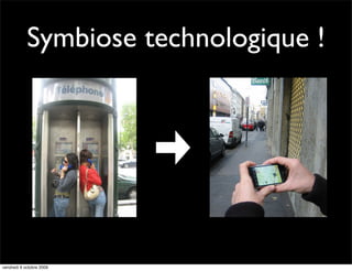 Symbiose technologique !




vendredi 9 octobre 2009
 