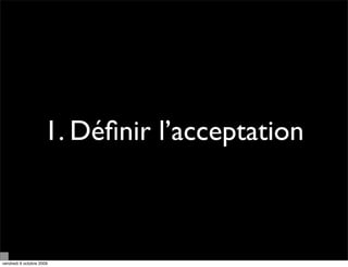 1. Déﬁnir l’acceptation



vendredi 9 octobre 2009
 