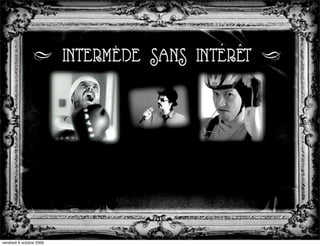 Intermède




vendredi 9 octobre 2009
 