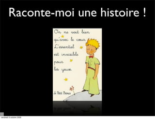 Raconte-moi une histoire !




vendredi 9 octobre 2009
 