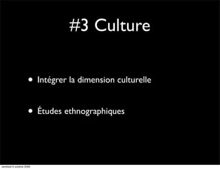 #3 Culture

                     • Intégrer la dimension culturelle

                     • Études ethnographiques


vendredi 9 octobre 2009
 