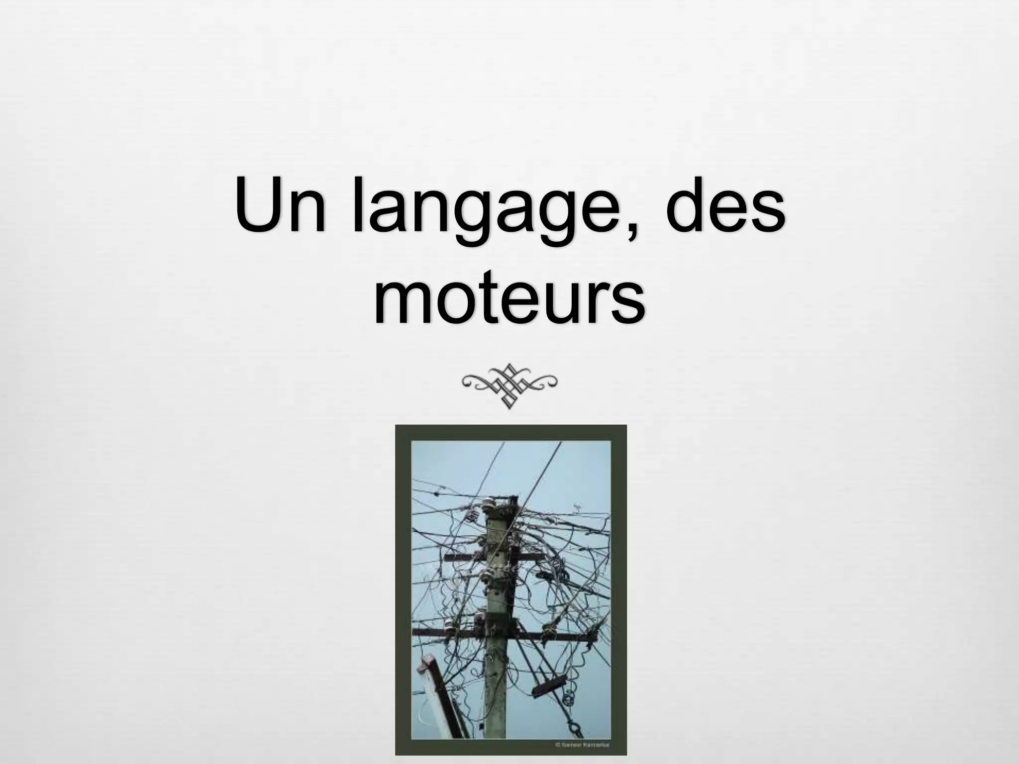 Un langage, des moteurs 
