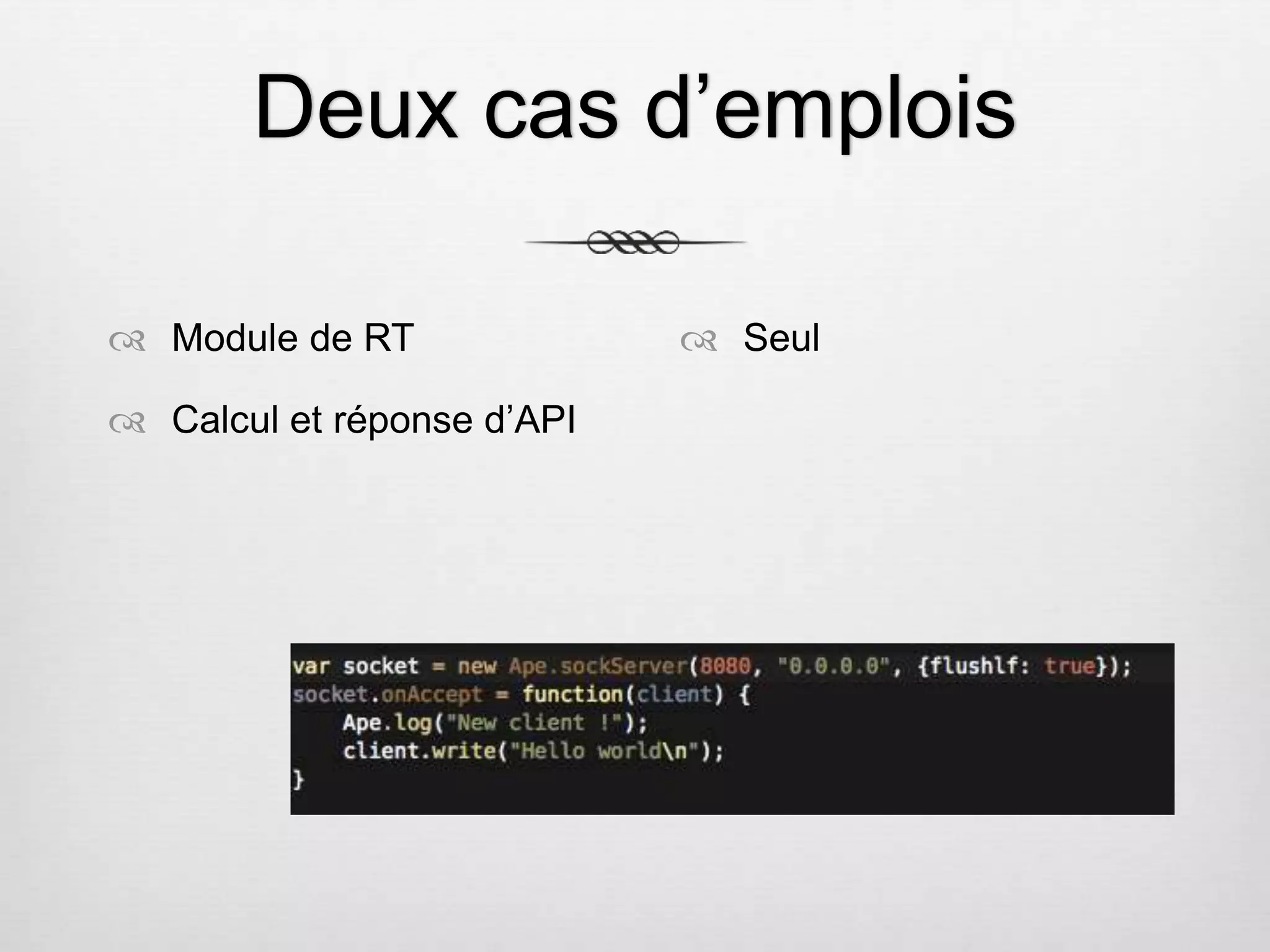 Deux cas d’emplois  Module de RT  Calcul et réponse d’API  Seul 