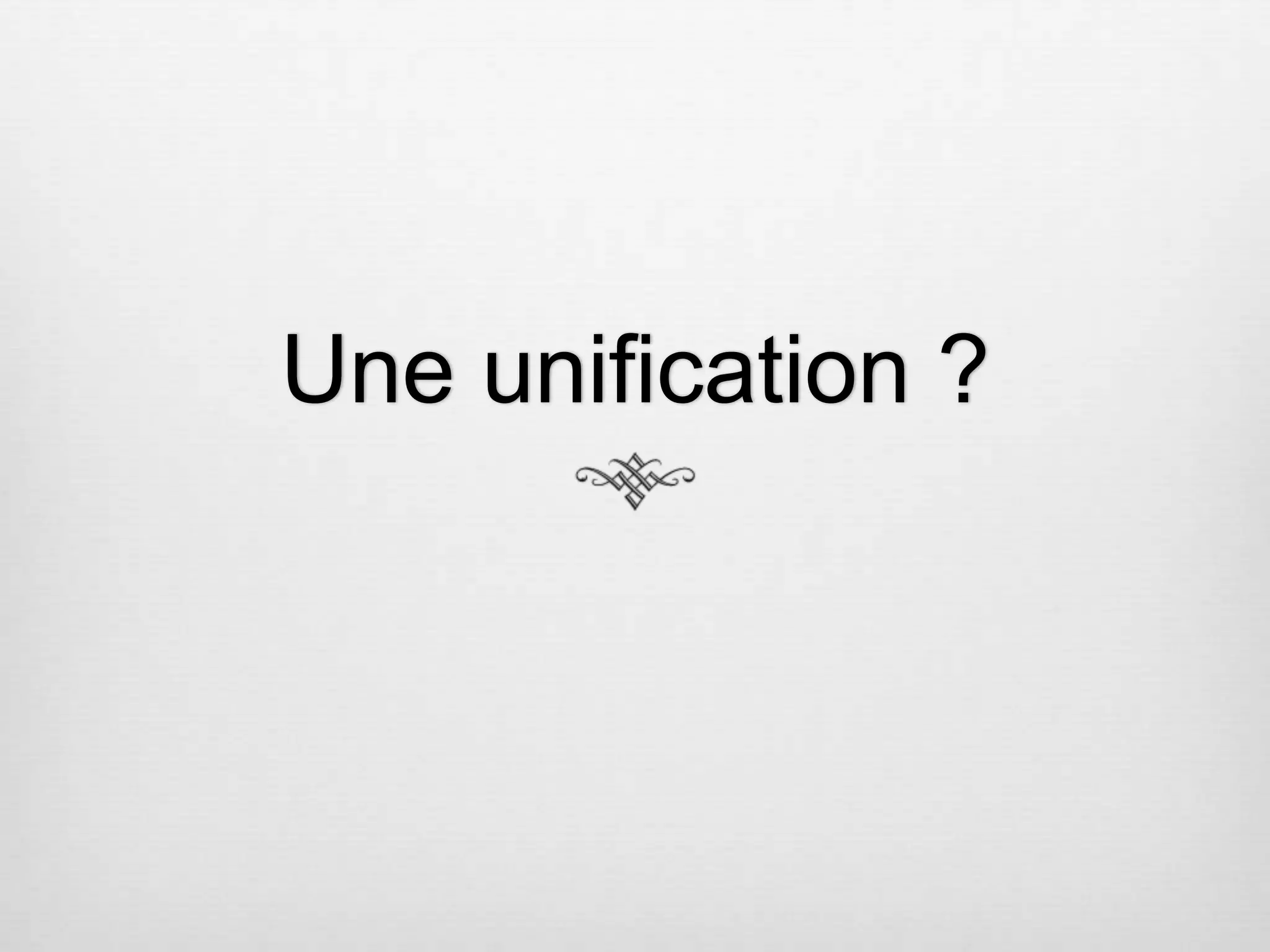 Une unification ? 
