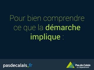 Pour bien comprendre
ce que la démarche
implique :
 