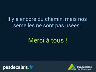 Il y a encore du chemin, mais nos
semelles ne sont pas usées.
Merci à tous !
 