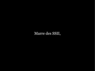 Marre des SSII,
 
