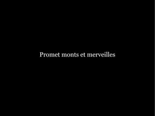 Promet monts et merveilles
 