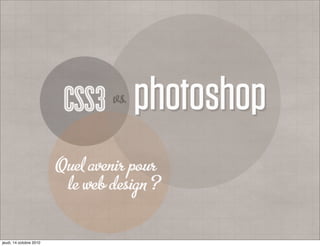 CSS3 vs Photoshop, quel avenir pour le métier de webdesigner ?