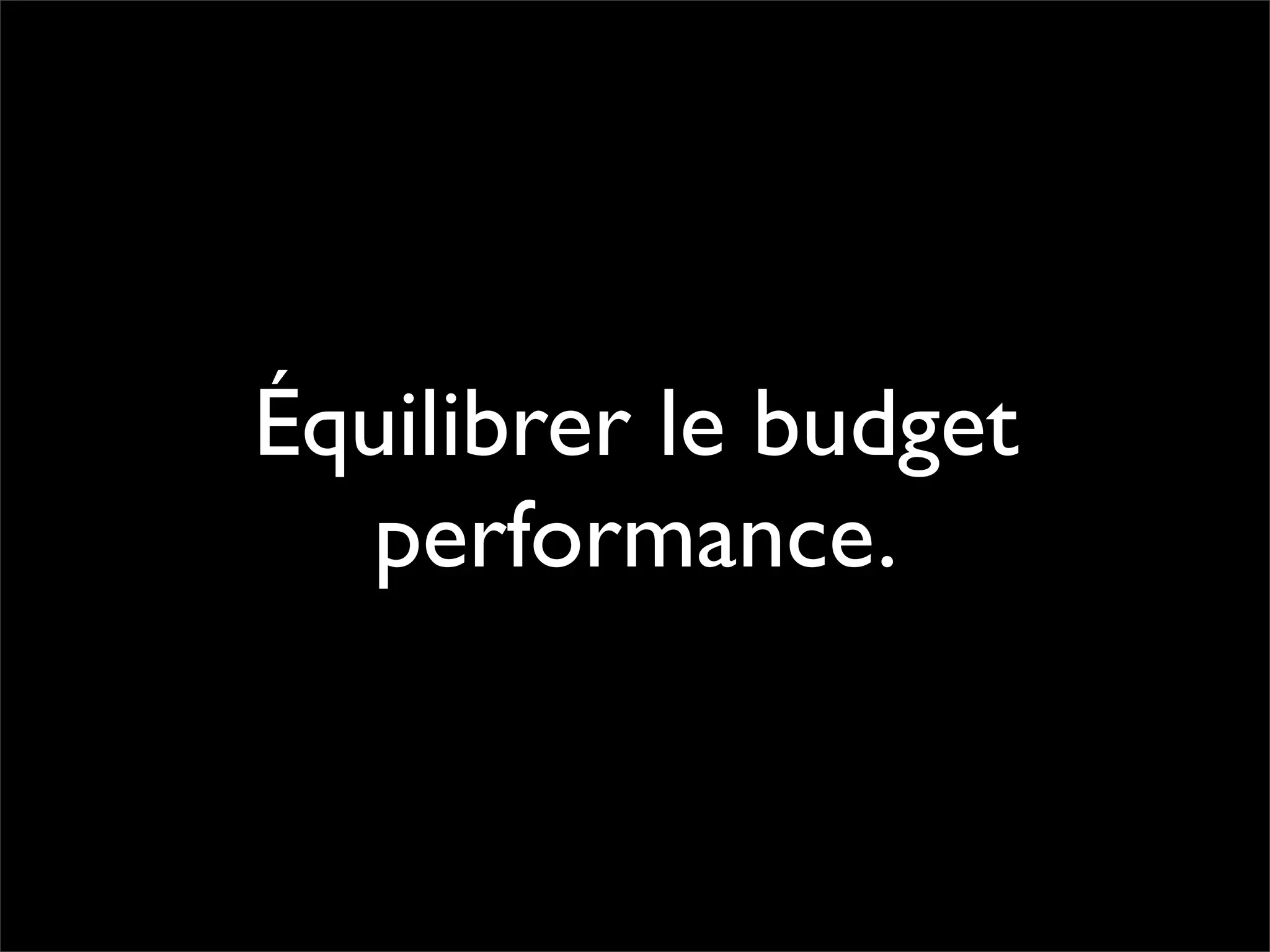 Pourquoi la performance?