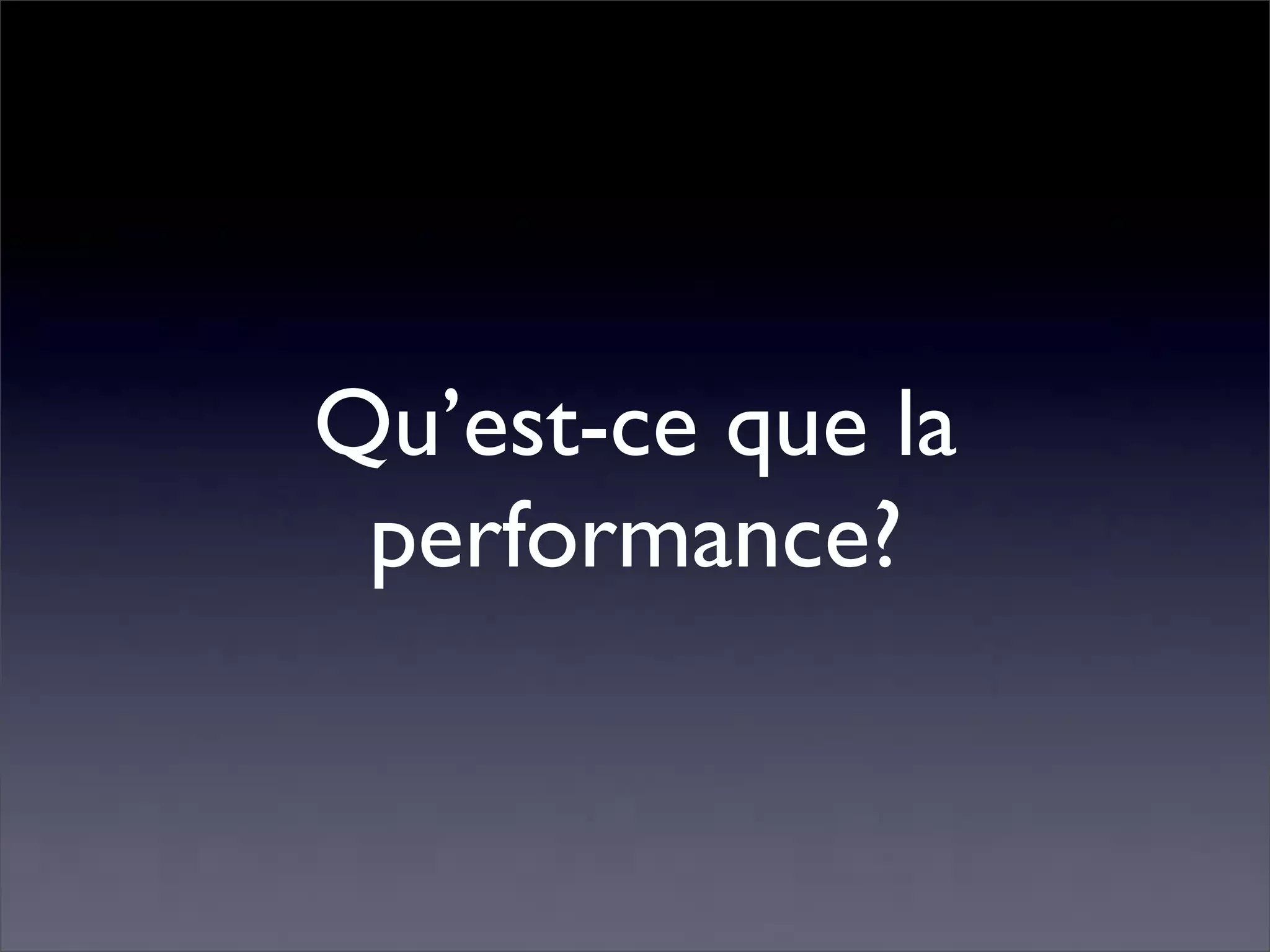 Pourquoi la performance?