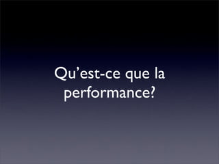 Pourquoi la performance?