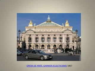 OPERA DE PARÍS. GARNIER.ECLECTICISMO 1867
 