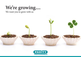 We’re growing....
We want you to grow with us
 
