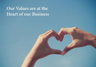 Our Values are at the
Heart of our Business
 