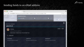 Parity
Sending funds to an eMail address
 