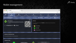 Parity
Wallet management
 