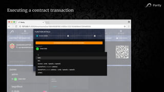 Parity
Executing a contract transaction
 