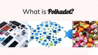What is Polkadot?
 