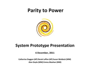 Parity to power 4th year prototype