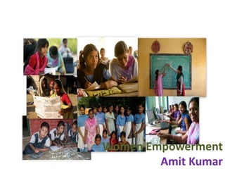 Women Empowerment
Amit Kumar

 