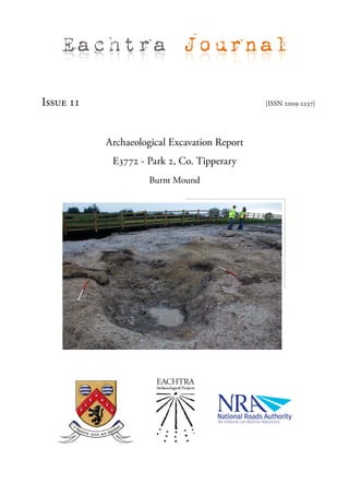 Eachtra Journal

Issue 11                                      [ISSN 2009-2237]




           Archaeological Excavation Report
            E3772 - Park 2, Co. Tipperary
                     Burnt Mound
 