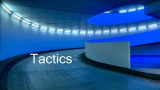 5.) Tactics
Tactics
 
