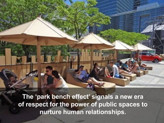 Three decades ago, the quest to reduce crime
and anti-social activity in public spaces led to the
‘broken windows theory’ of visual signals.
Today, community aspirations have moved
beyond ‘do no harm.’
 