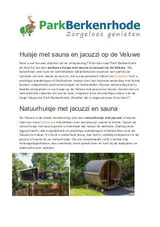 Huisje met sauna en jacuzzi op de Veluwe
Bent u wel toe aan ultieme rust en ontspanning? Kom dan naar Park Berkenrhode
en ...