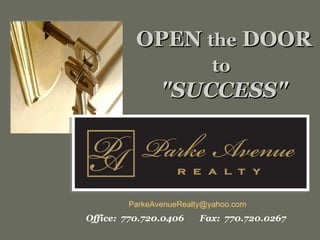 OPEN  the  DOOR  to   &quot;SUCCESS&quot; Office:  770.720.0406  Fax:  770.720.0267 [email_address]   