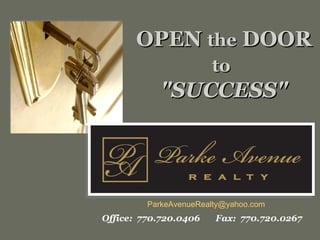 OPEN  the  DOOR  to   &quot;SUCCESS&quot; Office:  770.720.0406  Fax:  770.720.0267 [email_address]   